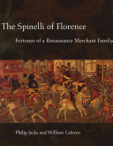 The Spinelli of Florence : fortunes of a Renaissance merchant family / Philip Jacks and William Caferro.