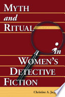 Myth and ritual in women's detective fiction / Christine A. Jackson.