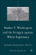 Booker T. Washington and the struggle against white supremacy : the southern educational tours, 1908-1912 / David H. Jackson, Jr.