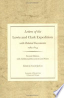 Letters of the Lewis and Clark Expedition, with related documents, 1783-1854 / edited by Donald Jackson.