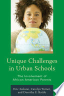 Unique challenges in urban schools : the involvement of African American parents / Eric Jackson, Carolyn Turner, and Dorothy E. Battle.