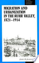 Migration and urbanization in the Ruhr Valley, 1821-1914 /