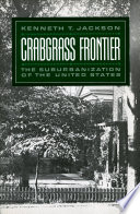 Crabgrass frontier : the suburbanization of America /