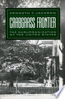 Crabgrass frontier : the suburbanization of America / Kenneth T. Jackson.