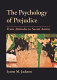 The psychology of prejudice : from attitudes to social action / Lynne M. Jackson.