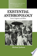 Existential Anthropology : Events, Exigencies, and Effects /