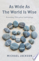 As wide as the world is wise : reinventing philosophical anthropology /
