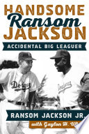 Handsome Ransom Jackson : accidental big leaguer /