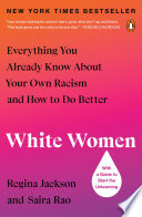 White women : everything you already know about your own racism and how to do better /