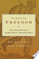 Finding freedom : the untold story of Joshua Glover, runaway slave / Ruby West Jackson, Walter T. McDonald.