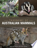 Systematics and taxonomy of Australian mammals / Stephen Jackson and Colin Groves.