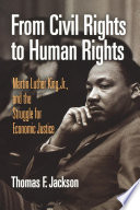 From civil rights to human rights : Martin Luther King, Jr., and the struggle for economic justice /