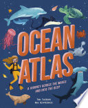 Ocean atlas a journey across the waves and into the deep / Tom Jackson ; illustrations by Ana Djordjevic.