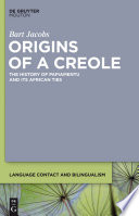 Origins of a Creole the history of Papiamentu and its African ties / by Bart Jacobs.