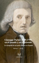 Giuseppe Parini (1729-1799) en el pasado y en el presente : la recepcion de un poeta italiano en Espana /