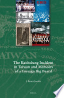 The Kaohsiung incident in Taiwan and memoirs of a foreign big beard / by J. Bruce Jacobs.