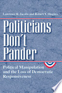 Politicians don't pander : political manipulation and the loss of democratic responsiveness /