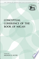 The conceptual coherence of the book of Micah /