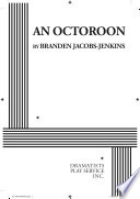 An octoroon / by Branden Jacobs-Jenkins.