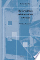 Islamic traditions and Muslim youth in Norway /