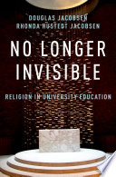 No longer invisible : religion in university education /