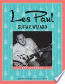 Les Paul : guitar wizard /
