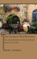 The charm of wise hesitancy : Talmudic stories in contemporary Israeli culture / David D. Jacobson.
