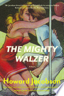 The mighty Walzer : a novel / Howard Jacobson.