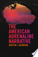 The American adrenaline narrative / Kristin J. Jacobson.