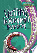 Exciting entertainment inventions /