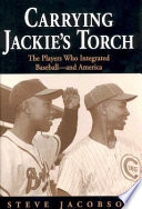 Carrying Jackie's torch : the players who integrated baseball - and America /