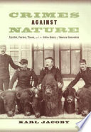 Crimes against nature : squatters, poachers, thieves, and the hidden history of American conservation / Karl Jacoby.