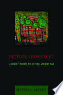 Picture imperfect : Utopian thought for an anti-Utopian age /