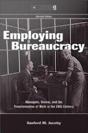 Employing bureaucracy : managers, unions, and the transformation of work in the 20th century / Sanford M. Jacoby.