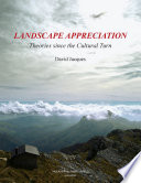 Landscape appreciation theories since the cultural turn /