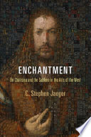 Enchantment : on charisma and the sublime in the arts of the West /