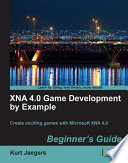 XNA 4.0 game development by example : beginner's guide / Kurt Jaegers.
