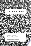 Alienation / Rahel Jaeggi ; translated by Frederick Neuhouser and Alan E. Smith ; edited by Frederick Neuhouser.
