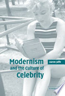 Modernism and the culture of celebrity / Aaron Jaffe.