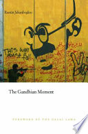 The Gandhian moment / Ramin Jahanbegloo ; with a foreword by the Dalai Lama.