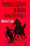 Patriotic culture in Russia during World War I / Hubertus F. Jahn.