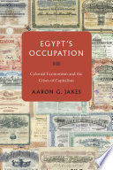 Egypt's occupation : colonial economism and the crises of capitalism /
