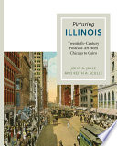 Picturing Illinois : twentieth-century postcard art from Chicago to Cairo / John A. Jakle and Keith A. Sculle.