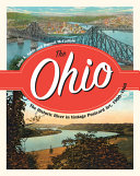 The Ohio : the historic river in vintage postcard art, 1900-1960 /