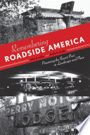 Remembering roadside America preserving the recent past as landscape and place / John A. Jakle and Keith A. Sculle.