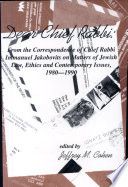 Dear Chief Rabbi : from the correspondence of Chief Rabbi Immanuel Jakobovits on matters of Jewish law, ethics, and contemporary issues, 1980-1990 /