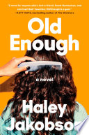 Old enough : a novel / Haley Jakobson.