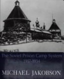 Origins of the GULAG : the Soviet prison-camp system, 1917-1934 /