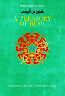 A treasury of Rumi : guidance on the path of wisdom and unity /