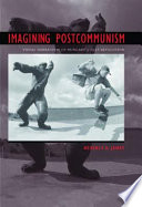 Imagining postcommunism : visual narratives of Hungary's 1956 Revolution /
